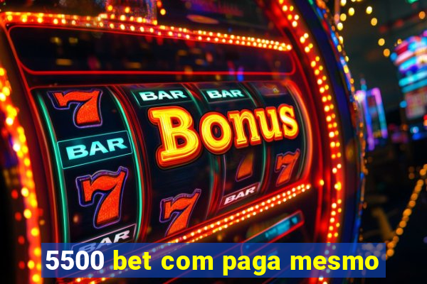 5500 bet com paga mesmo